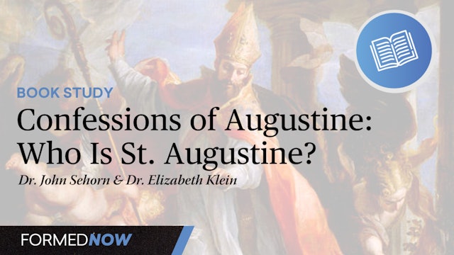 Confessions of Augustine: Who Is St. Augustine? (Part 1 of 6)