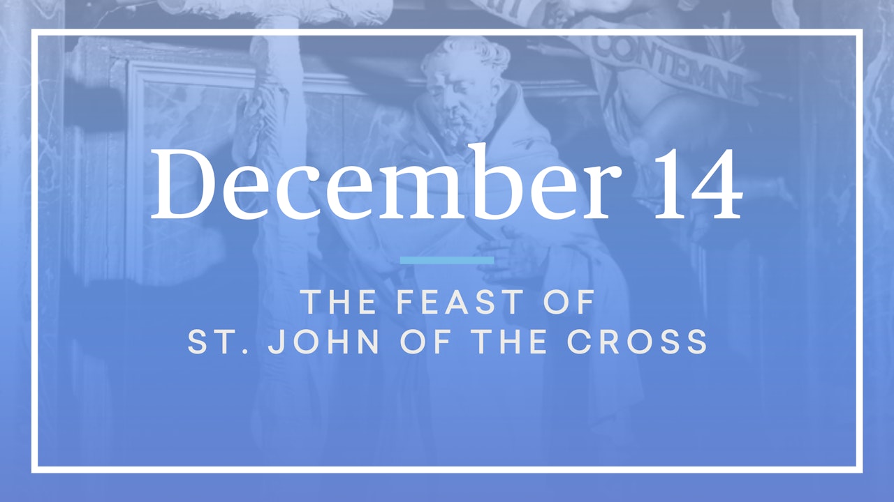 December 14 — St. John of the Cross
