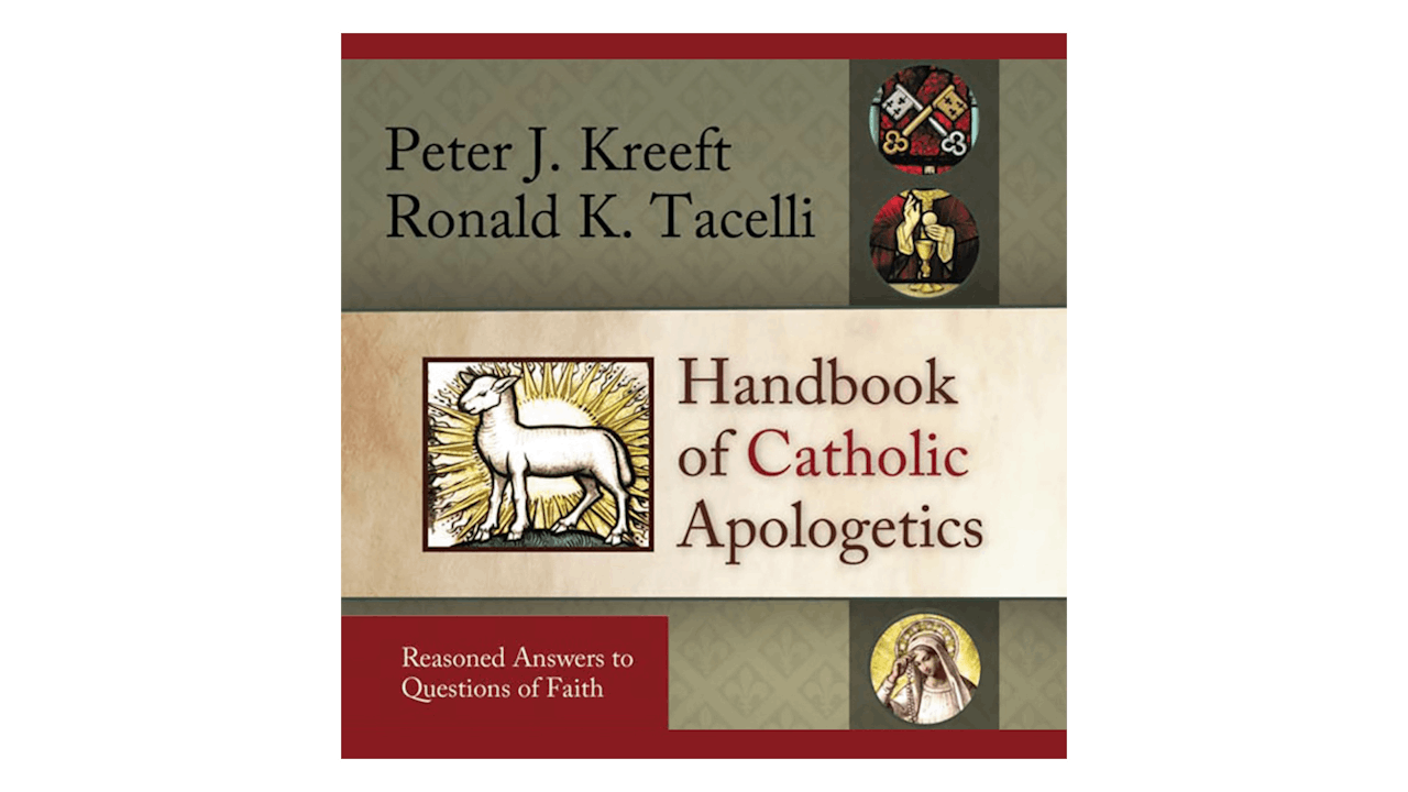 Handbook Of Catholic Apologetics By Peter Kreeft Handbook Of Catholic