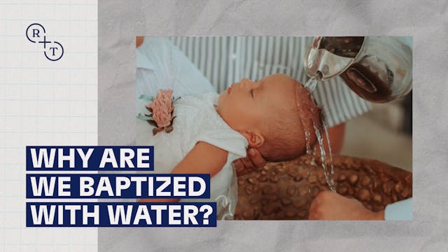 Why are we baptized with water?