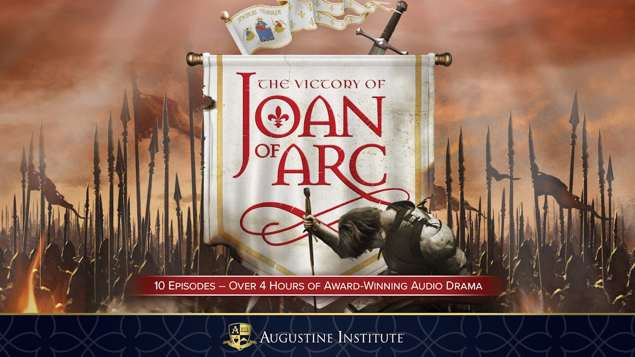 The Victory of Joan of Arc | Augustine Institute Radio Theater