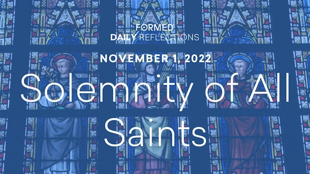 Daily Reflections – Solemnity of All Saints – November 1, 2022