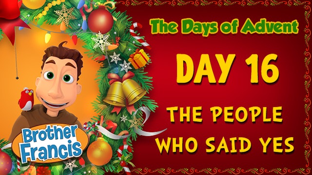 Day 16 - The People Who Said Yes | The Days of Advent with Brother Francis