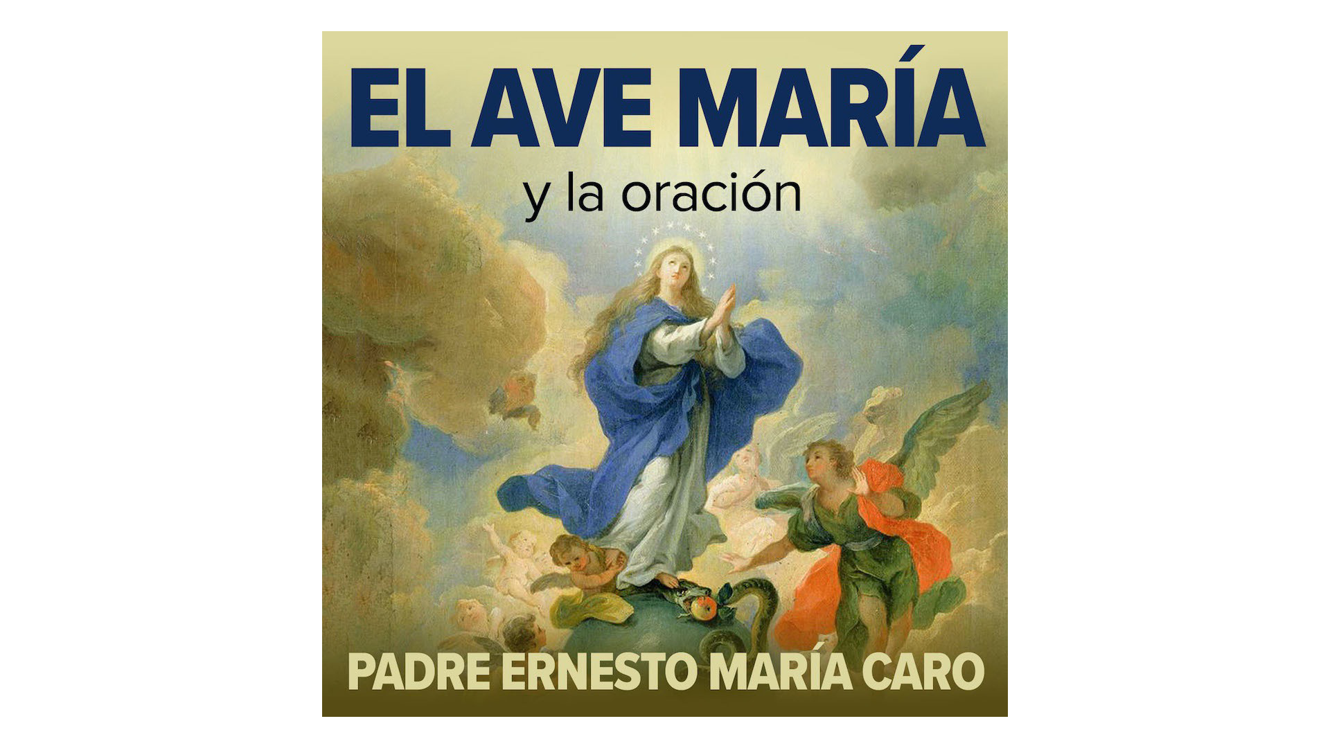 El Ave María y la Oración por P. Ernesto María Caro