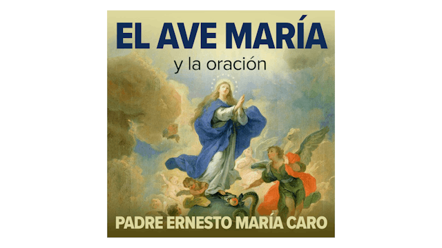 El Ave María y la Oración por P. Erne...