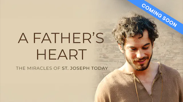 A Father's Heart: Miracles of St. Jos...