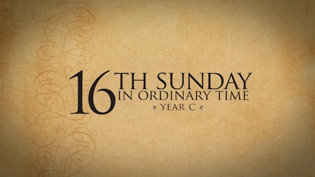 16th Sunday in Ordinary Time (Year C)