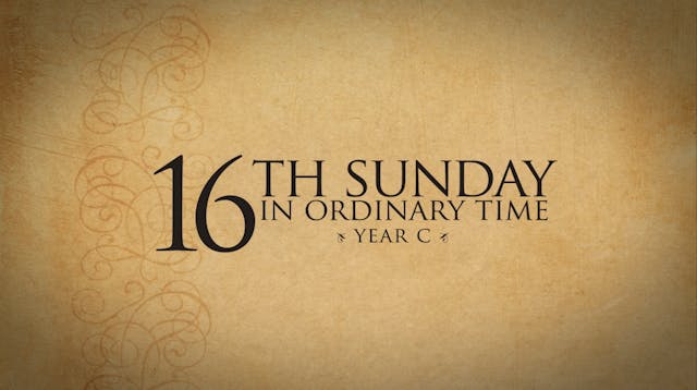 16th Sunday in Ordinary Time (Year C)