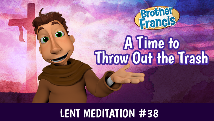 Day 38 - A Time to Throw Out the Trash 