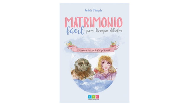 Matrimonio fácil para tiempos difíciles por Andrés D’Angelo