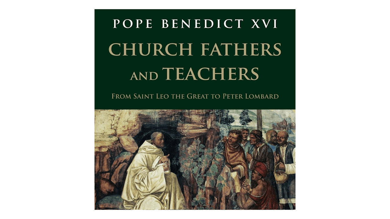 Church Fathers & Teachers: From Saint Leo the Great to Peter Lombard by Pope Benedict XVI