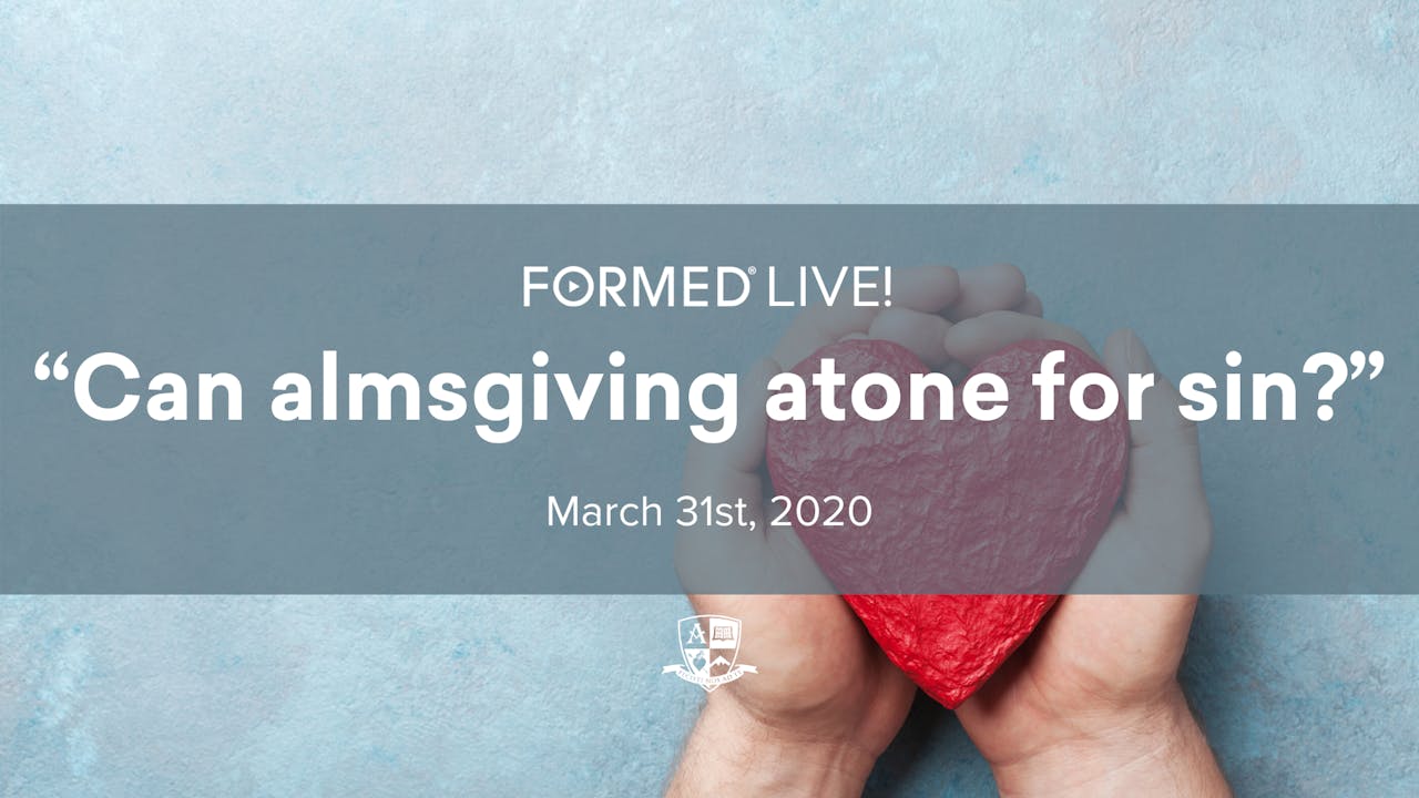 FORMED Live: Can Almsgiving Atone for Sin?