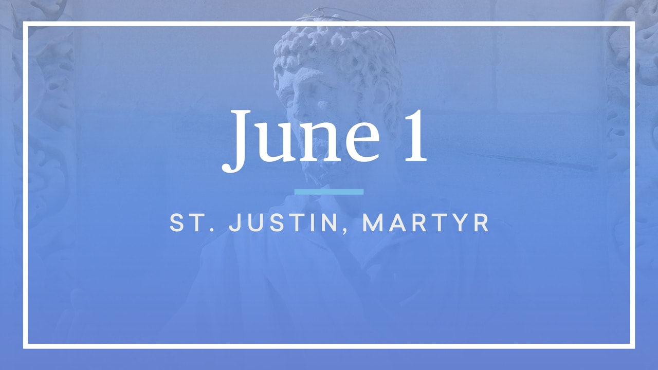 June 1 — St. Justin, Martyr