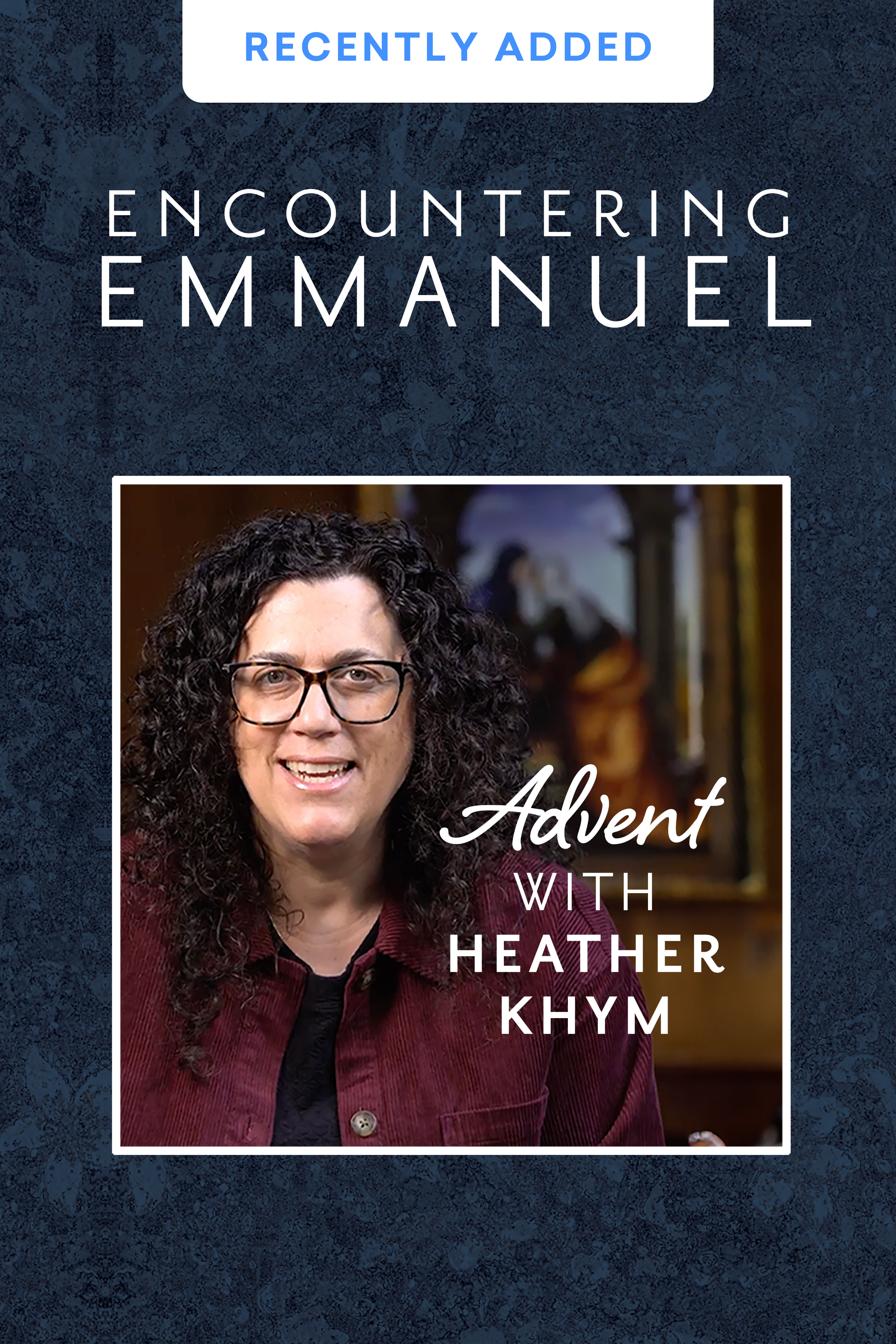 Encountering Emmanuel with Heather Khym