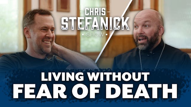 Living without Fear of Death w/ Fr. M...