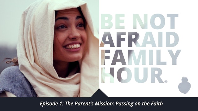 Episode 1: The Parent’s Mission: Passing on the Faith