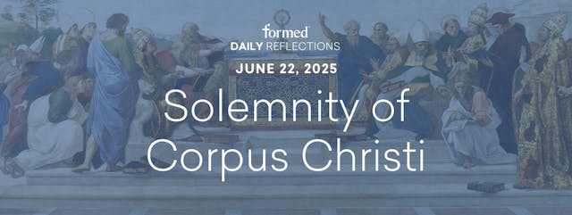 Daily Reflections — Solemnity of Corp...
