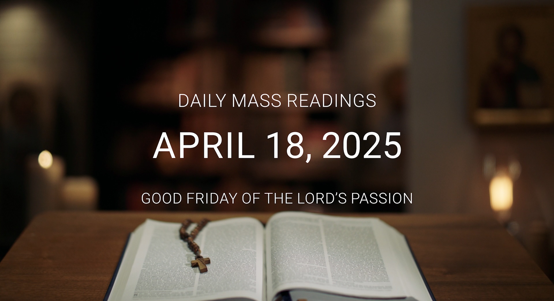 April 18, 2025 — Good Friday | Daily Mass Readings