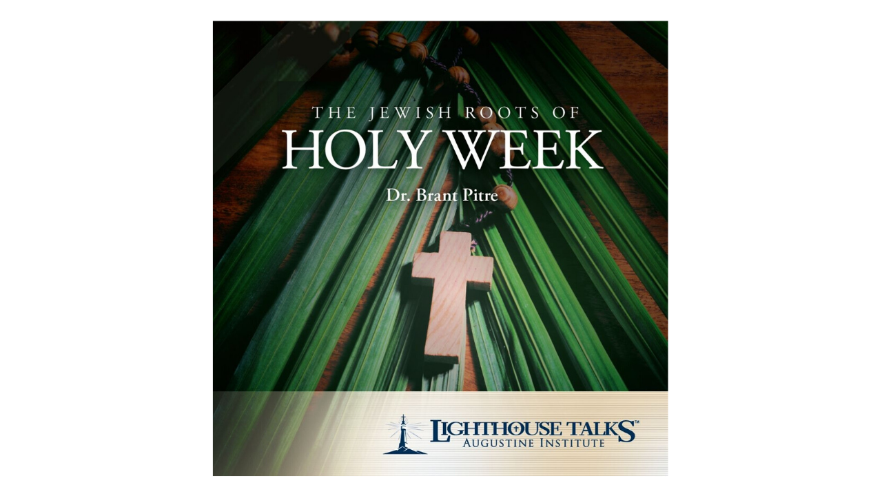 The Jewish Roots of Holy Week