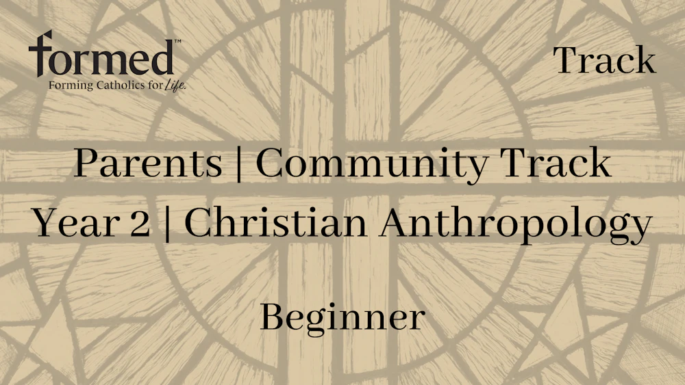 Parents | Community Track Year 2 | Christian Anthropology