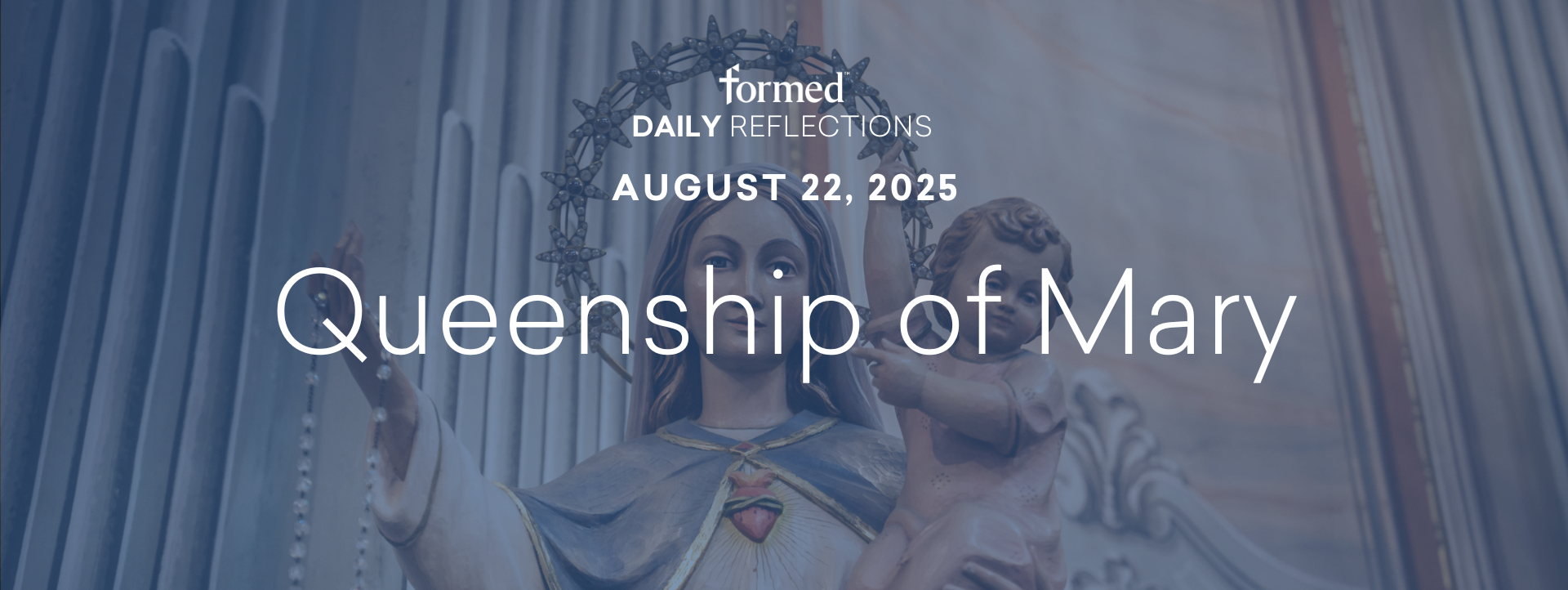 Daily Reflections — the Queenship of Mary — August 22, 2025