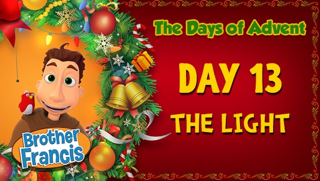 Day 13 - The Light | The Days of Advent with Brother Francis