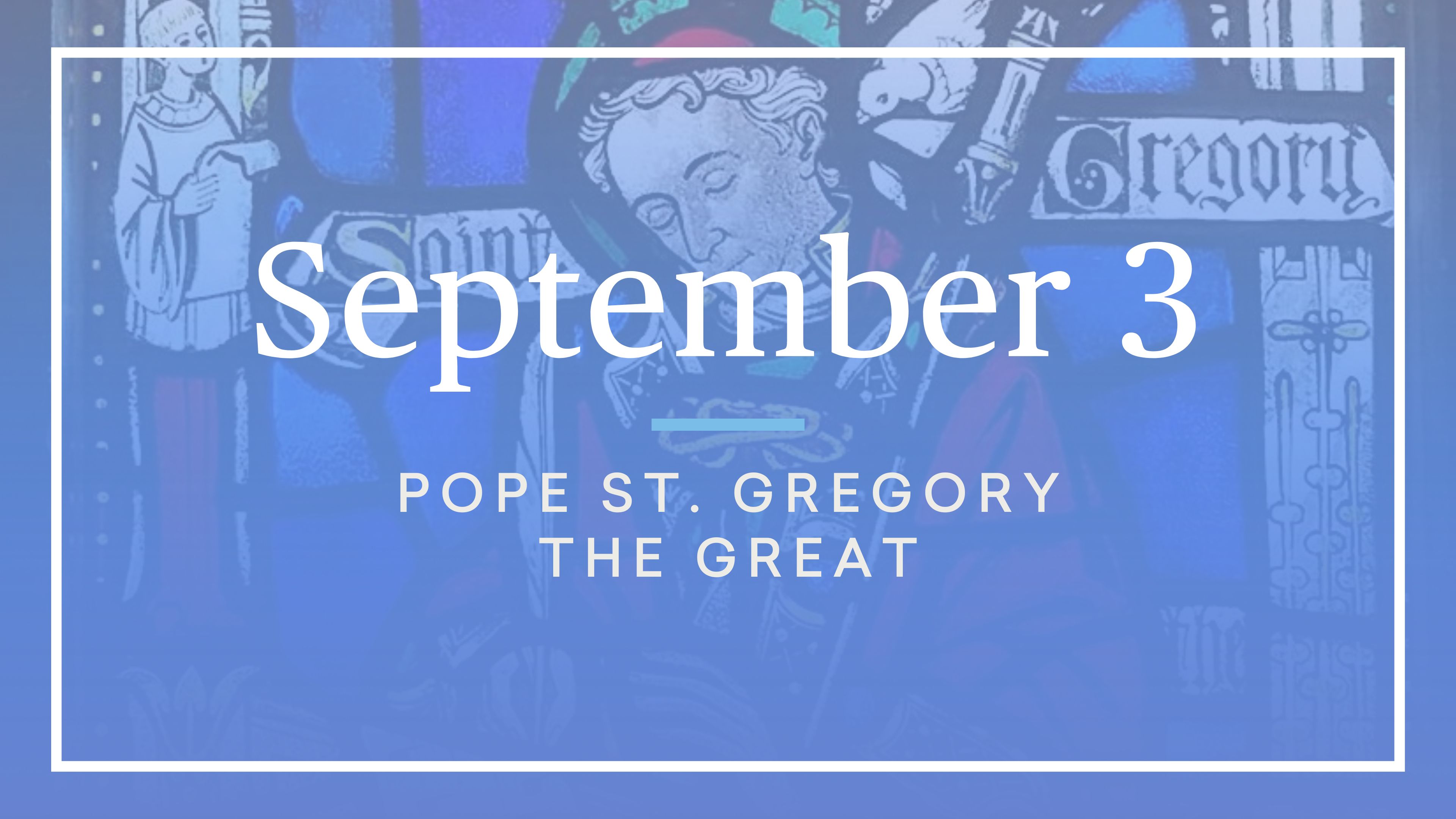 September 3 — Pope St. Gregory the Great FORMED