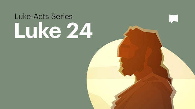 The Resurrection of Jesus: Luke 24 | Luke-Acts | The Bible Project 