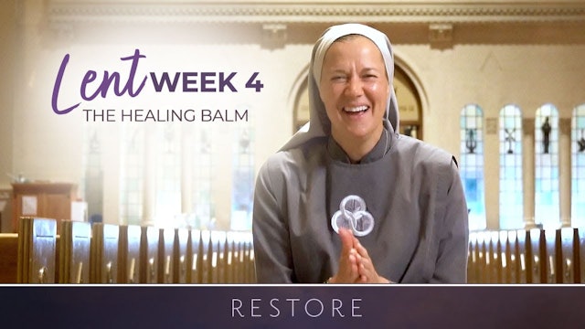Week Four | Restore: Lent with Sr. Miriam James Heidland, SOLT