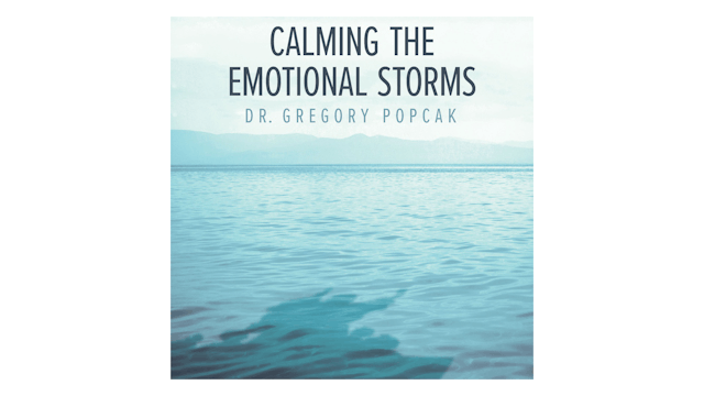 Calming the Emotional Storms by Dr. Gregory Popcak