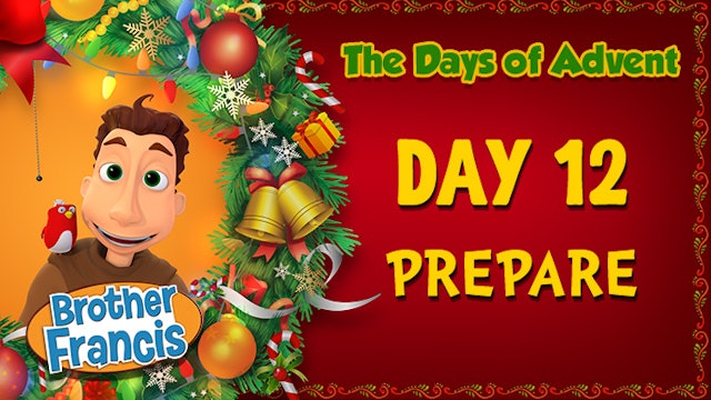 Day 12  - Prepare | The Days of Advent with Brother Francis