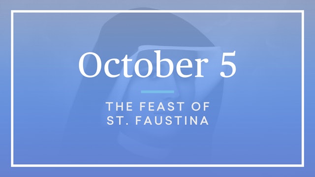 October 5 — Feast of St. Faustina