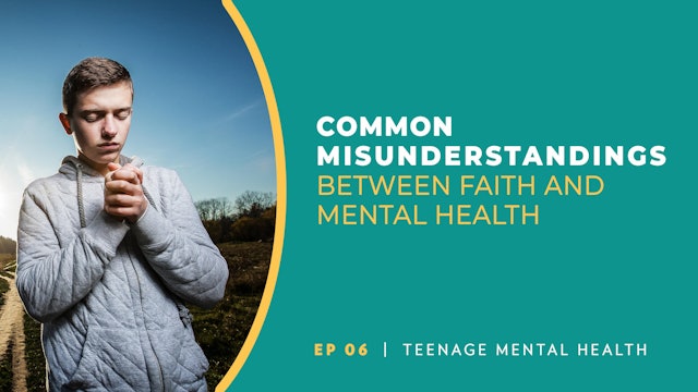 Common Misunderstandings about Mental Health | Teenage Mental Health | Episode 6