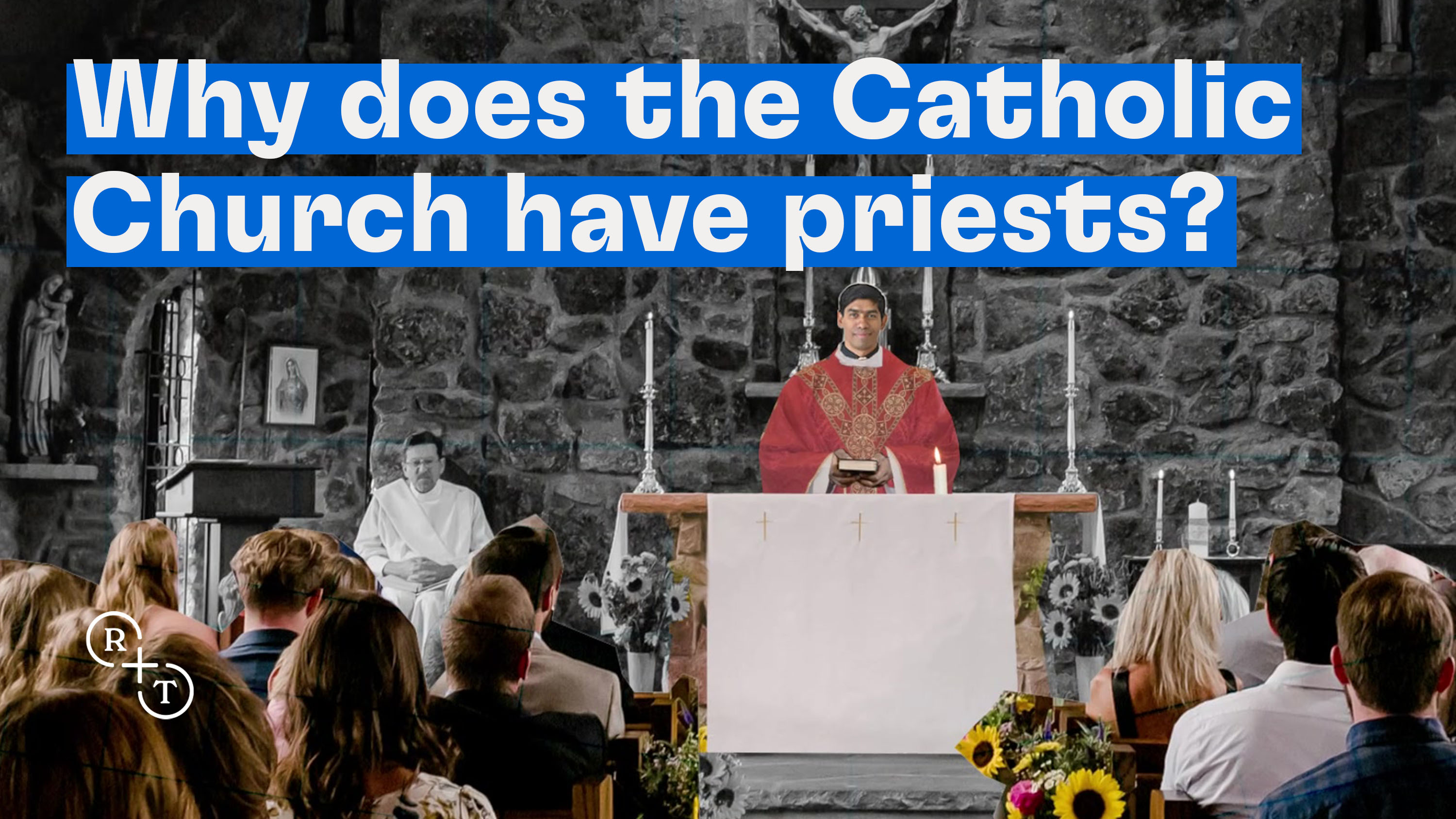 Why does the Catholic Church have priests?