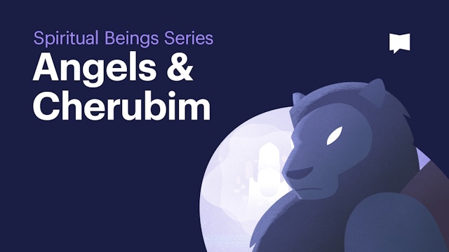 Angels and Cherubim | Spiritual Beings: Themes | The Bible Project