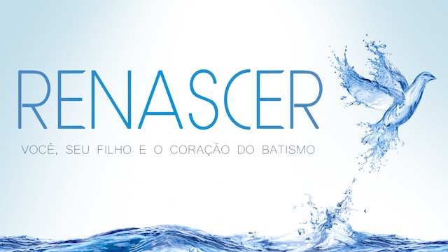 Renascer: Você, Seu Filho e o Coração do Batismo (Português)