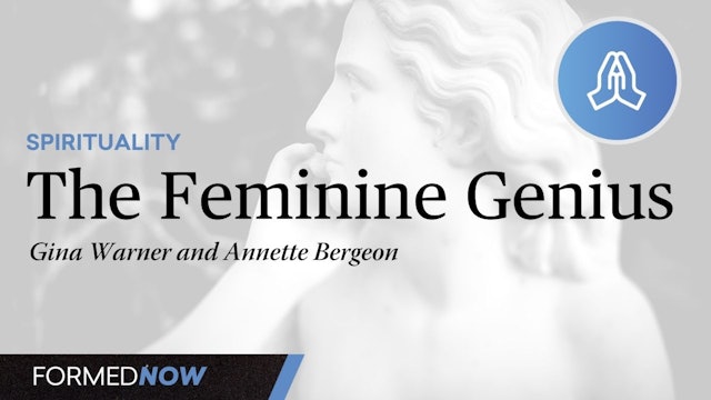The Feminine Genius (Part 4)