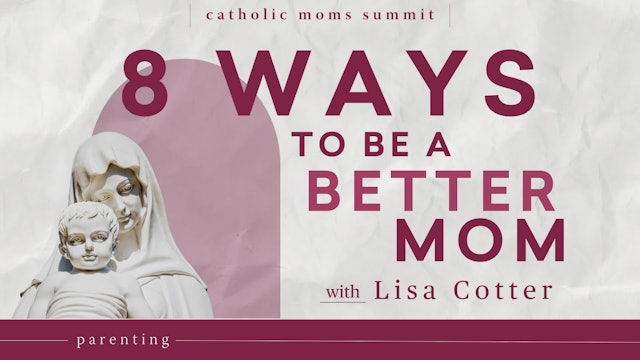 8 Simple Ways to Be a Better Mom Today