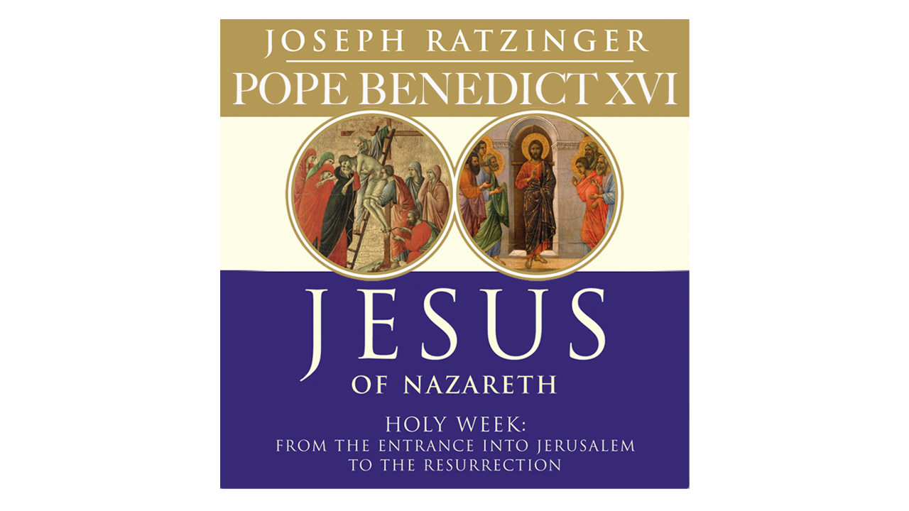 Jesus of Nazareth: Holy Week by Pope Benedict XVI