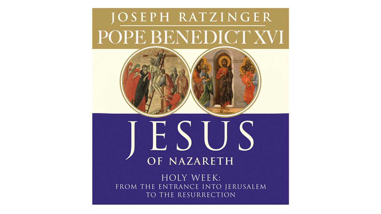 Jesus of Nazareth: Holy Week by Pope Benedict XVI