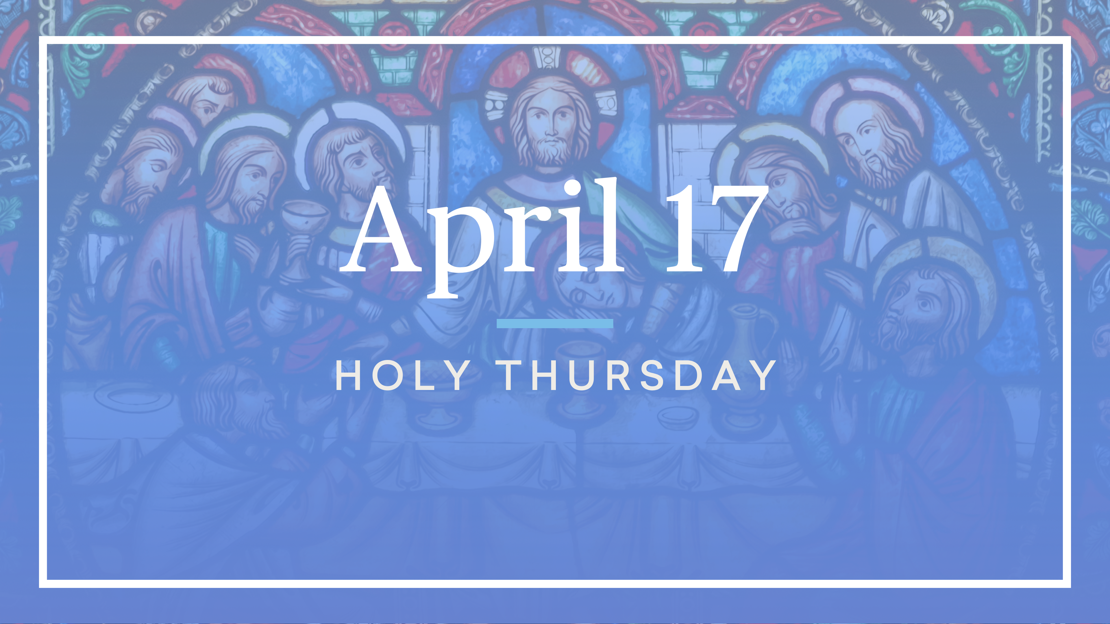 April 17 — Holy Thursday