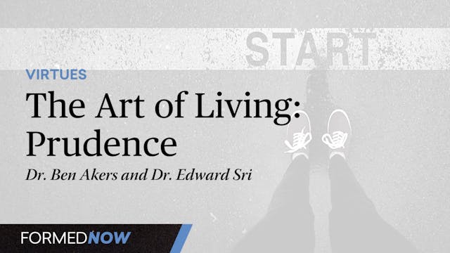 The Art of Living: Prudence (3 of 6)