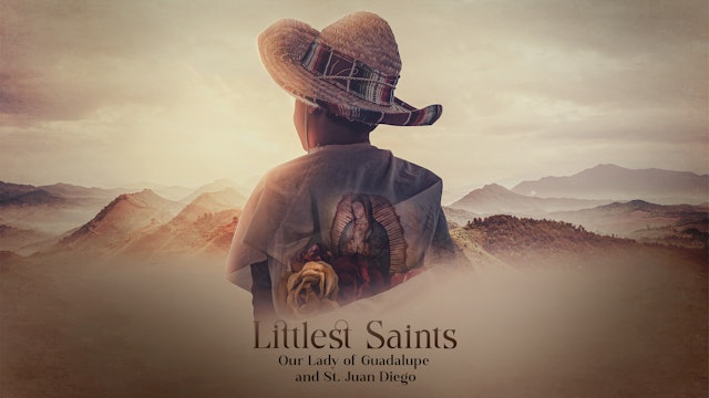 Our Lady of Guadalupe & St. Juan Diego | Littlest Saints
