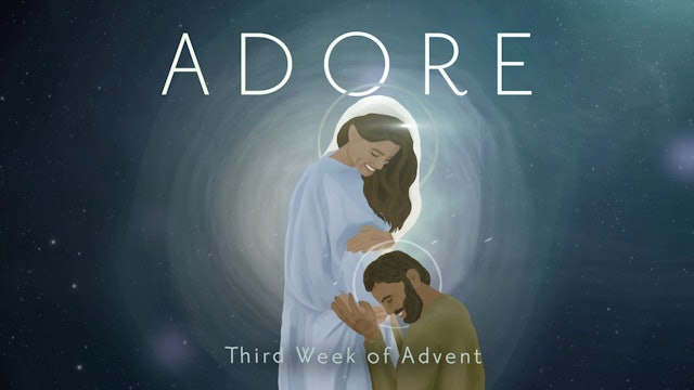 Week Three | Adore: Advent with Fr. John Burns