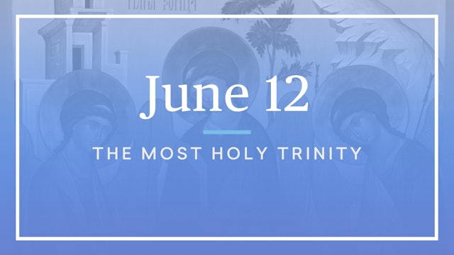 June 12 — The Most Holy Trinity