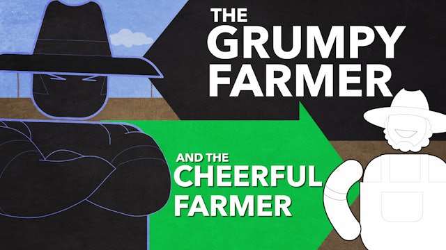 The Grumpy Farmer and the Cheerful Farmer