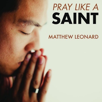 Pray like a Saint by Matthew Leonard