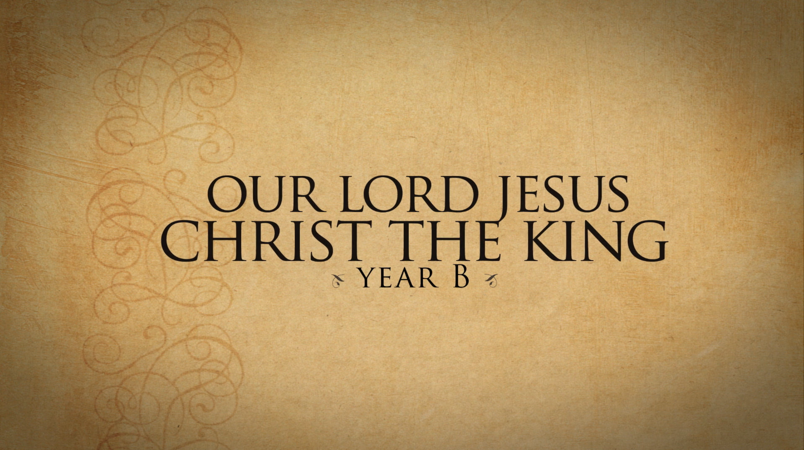 Our Lord Christ The King—November 25, 2018 - Year B - Formed