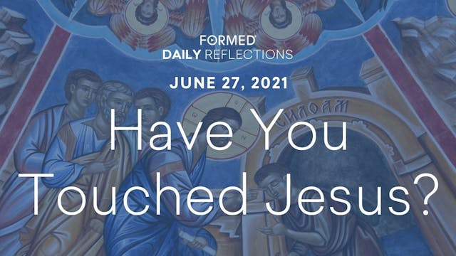 Daily Reflections – June 27, 2021