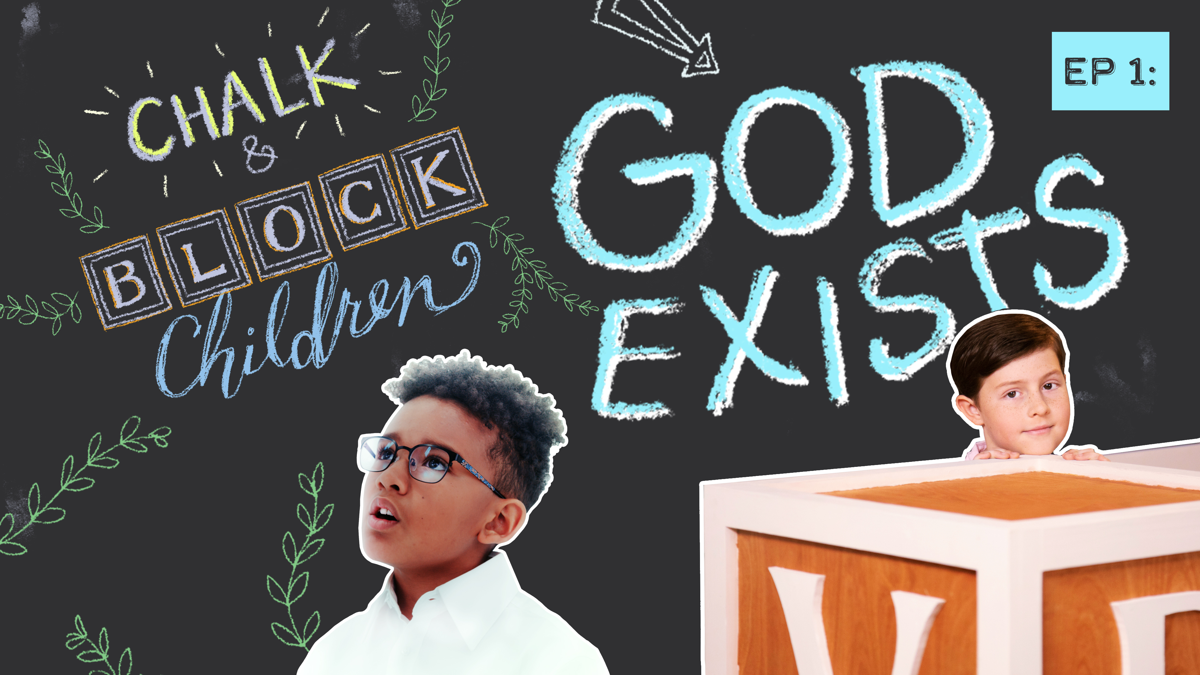 God Exists | Chalk & Block Children | Episode 1